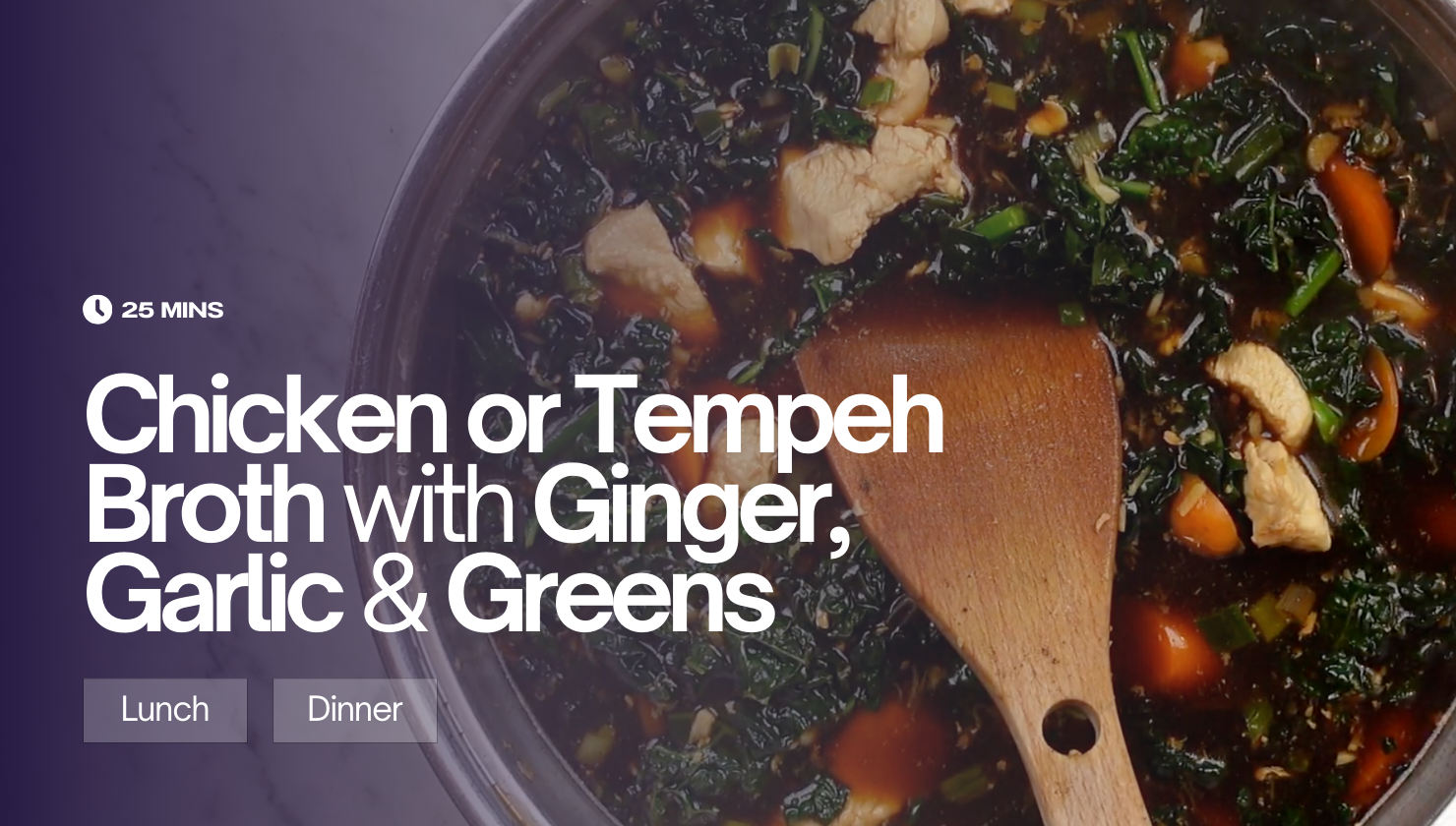 Chicken or Tempeh Broth with Ginger, Garlic and Greens