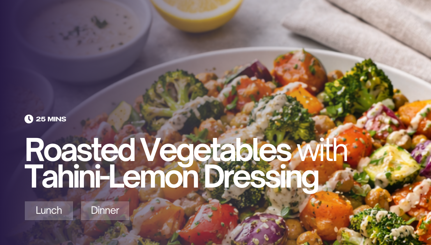 Roasted Vegetables with Tahini-Lemon Dressing