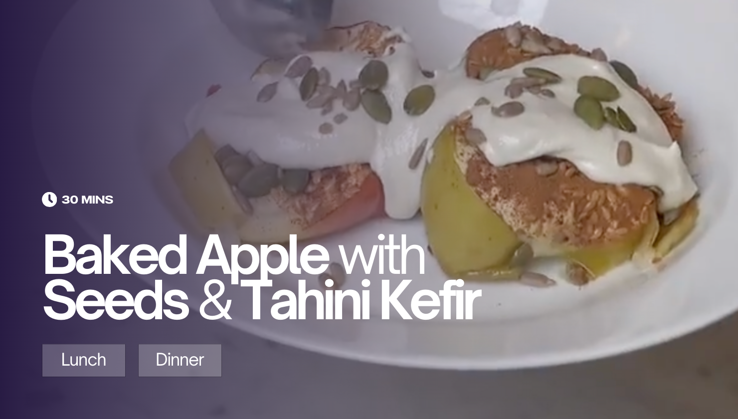 Baked Apple with Seeds & Tahini Kefir