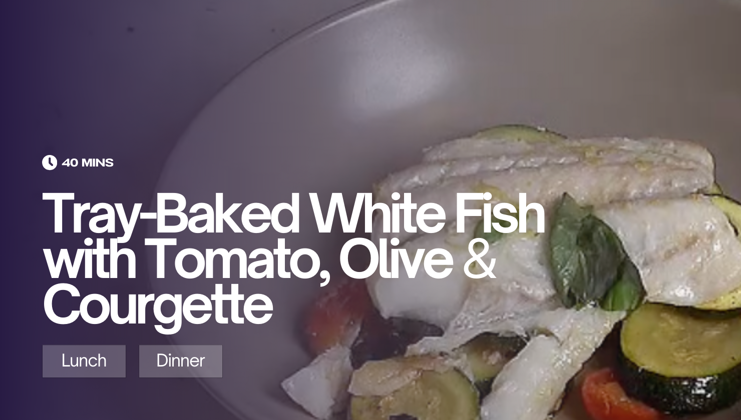 Tray-Baked White Fish with Tomato, Olive & Courgette