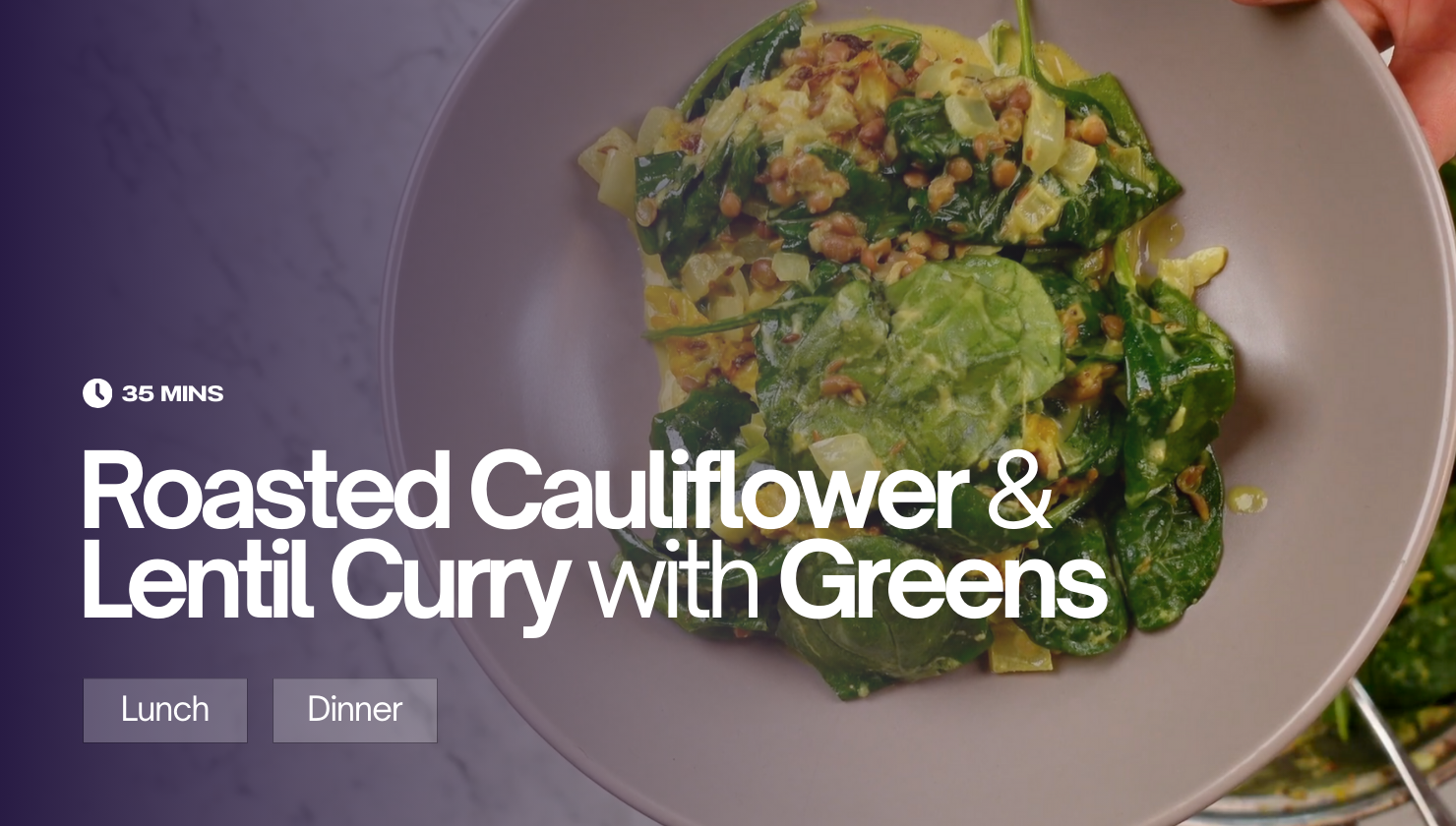 Roasted Cauliflower and Lentil Curry with Greens